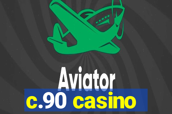 c.90 casino